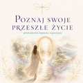 Poznaj swoje przeszłe życie – prowadzona hipnoza regresyjna